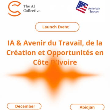 Cover Image for 🧠 The AI Collective Abidjan  & American Spaces | IA & Avenir du Travail, de la Création et Opportunités en Côte D’Ivoire
