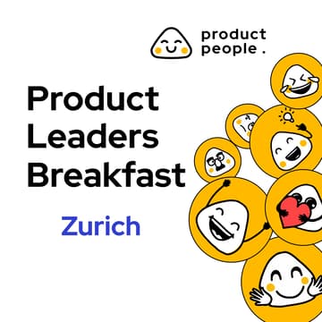 Cover Image for π¨πZurich Product Leaders Breakfast | Product People