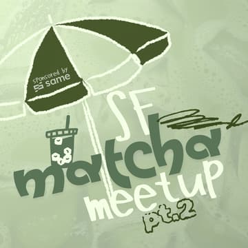 Cover Image for SF Matcha Meetup @Same HQ
