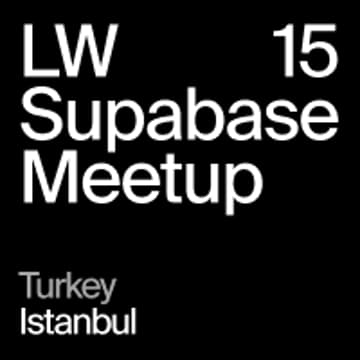 Cover Image for LW15 - Turkey, Istanbul - Supabase Meetup