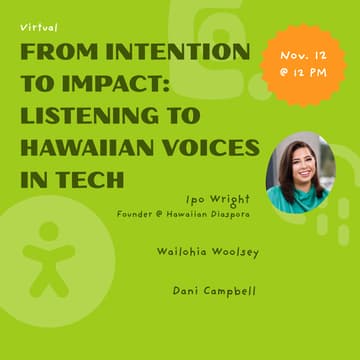 Cover Image for Speaker Series: From Intention to Impact - Listening to Hawaiian Voices in Tech Panel