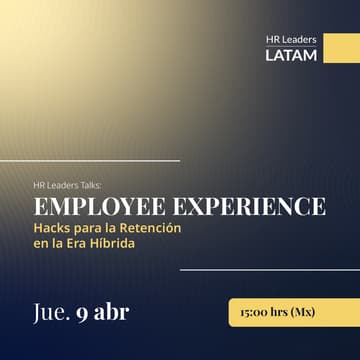 Cover Image for HR Leaders Talks: Employee Experience - Hacks para la Retención en la Era Híbrida