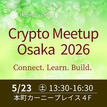 Cover Image for Crypto Meetup｜Osaka 2026～Connect. Learn. Build. Hosted by Orbs