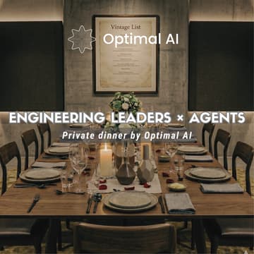 Cover Image for Engineering Leaders × Agents | Private Dinner by Optimal AI - SF