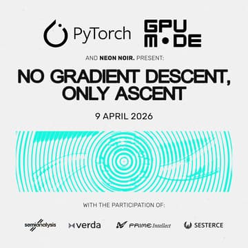 Cover Image for PyTorch x GPU MODE Hackathon: No gradient descent. Only ascent.