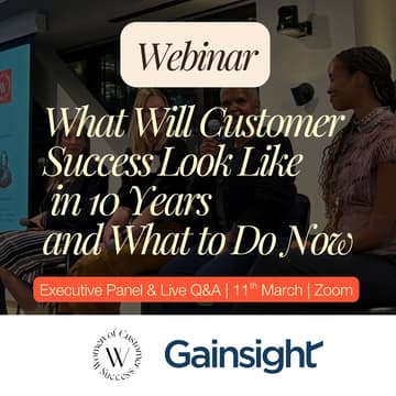 Cover Image for Webinar: What Will Customer Success Look Like in 10 Years and What to Do Now.