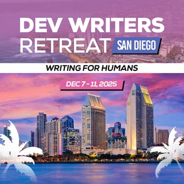 Cover Image for WRITING FOR HUMANS: Dev Writers Retreat 2025 (San Diego  Dec 7-11)