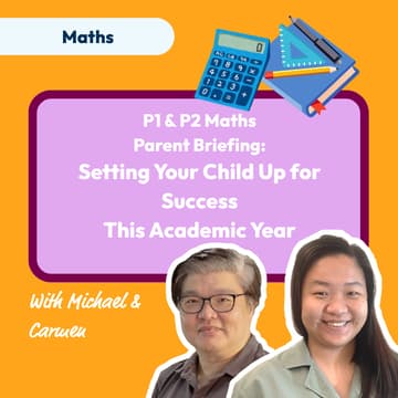 Cover Image for Primary 1 & 2 Maths Parent Briefing: Setting Your Child Up for Success This Academic Year