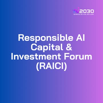 Cover Image for The Responsible AI Capital & Investment Forum- an AI 2030 Summit event