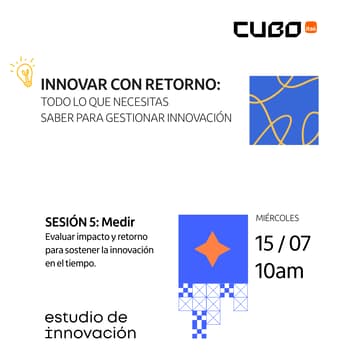 Cover Image for Sesión 5 - Innovar con Retorno: Todo lo que necesitas saber para gestionar la innovación