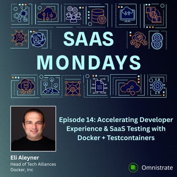 Cover Image for EP14: SaaS Mondays, Live on Friday | Accelerating Developer Experience & SaaS Testing with Docker + Testcontainers