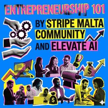 Cover Image for Entrepreneurship 101 - Stripe Malta Community