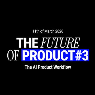 Cover Image for Future of Product #3: The AI Product Workflow