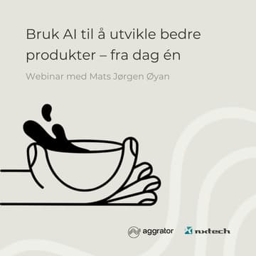 Cover Image for Webinar: Bruk AI til å utvikle bedre produkter – fra dag én