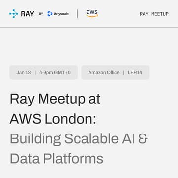 Cover Image for Ray x AWS London Meetup: Building Scalable AI & Data Platforms