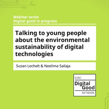 Cover Image for Talking to young people about the environmental sustainability of digital technologies, Susan Lechelt & Neelima Sailaja