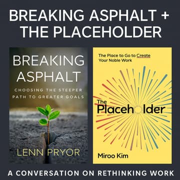 Cover Image for Breaking Asphalt + The Placeholder: A Conversation on Rethinking Work
