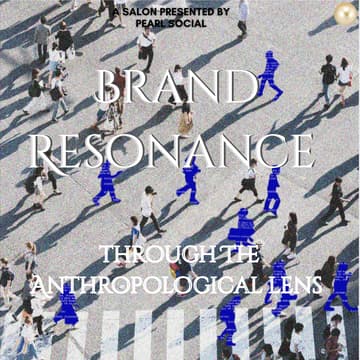 Cover Image for Anthropological Frameworks for Brand Resonance: A Pearl Social Salon