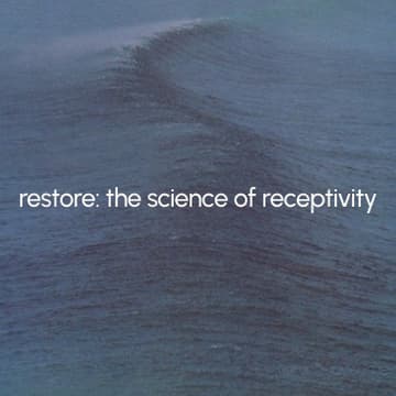 Cover Image for nervous system reset series | restore: the science of receptivity