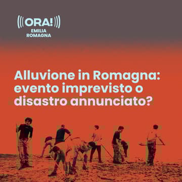 Cover Image for ORA!: Alluvione in Romagna: evento imprevisto o disastro annunciato?