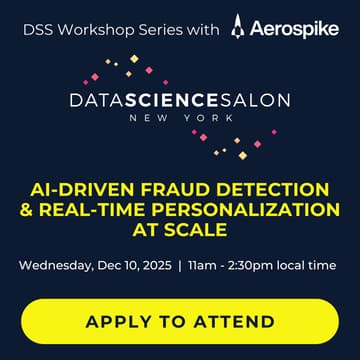 Cover Image for DSS 🗽 NYC | Workshop Series: AI-Driven Fraud Detection & Real-Time Personalization at Scale