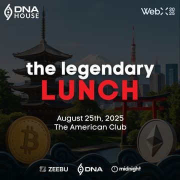 Cover Image for LEGENDARY LUNCH - DNA House at WebX2025, Tokyo, August 25, 2025. By Zeebu, Midnight & DNA