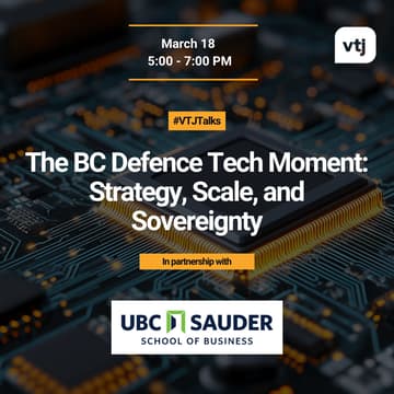 Cover Image for #VTJTalks: The BC Defence Tech Moment: Strategy, Scale, and Sovereignty
