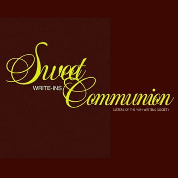 Cover Image for Sweet Communion Write-Ins (Presented by sisters of the yam Writing Society)