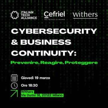 Cover Image for Cybersecurity & Business Continuity: Prevenire, Reagire, Proteggere | Italian Tech Alliance con Withers & Cefriel