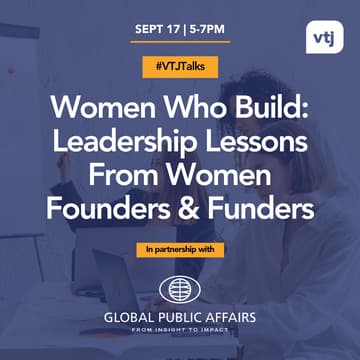 Cover Image for #VTJTalks: Women Who Build: Leadership Lessons from Women Founders & Funders