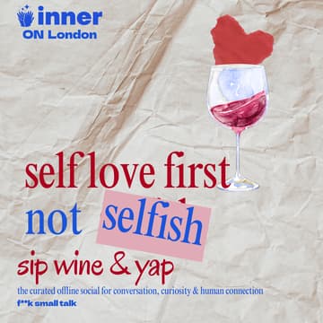 Cover Image for Sip & Yap #2 London: Social Atelier: Self love first, not selfish (f**k small talk)
