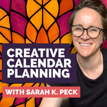 Cover Image for Creative Calendar Planning — with Sarah K. Peck