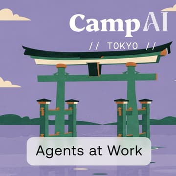 Cover Image for Camp AI: Agents at Work //Tokyo//