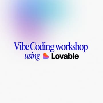 Cover Image for Vibe Coding workshop: Build Your First Prototype with Lovable