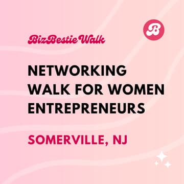 Cover Image for Networking Walk for Women Entrepreneurs ✦ Somerville, NJ ✦ BizBestie Walk