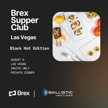 Cover Image for Brex x Ballistic Ventures Supper Club - Black Hat edition