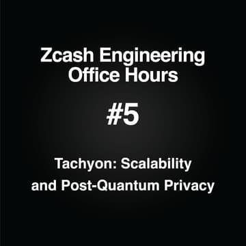 Cover Image for Zcash Engineering Office Hours: Tachyon with Sean Bowe