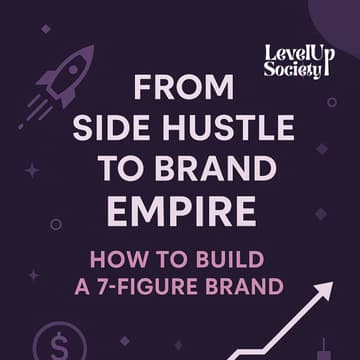 Cover Image for From Side Hustle to Brand Empire: How to Build a 7-Figure Business