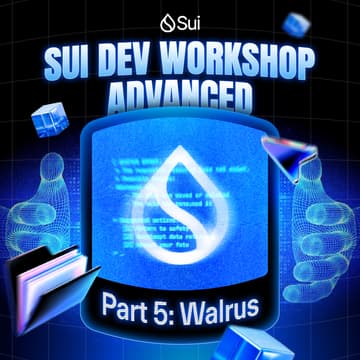 Cover Image for Sui Dev Workshop Advanced – Part 5: Walrus