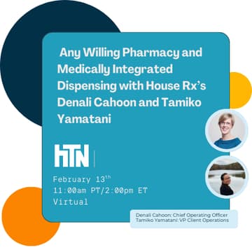 Cover Image for Any Willing Pharmacy and Medically Integrated Dispensing with House Rx’s Denali Cahoon and Tamiko Yamatani