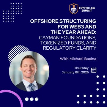 Cover Image for Offshore Structuring for Web3 and the Year Ahead: Cayman Foundations, Tokenized Funds, and Regulatory Clarity