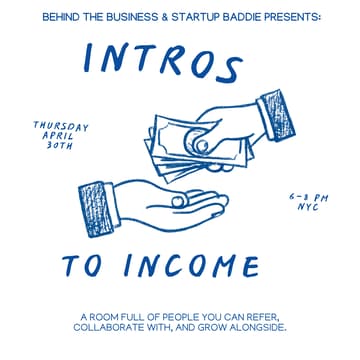 Cover Image for From Intros to Income Presented By: Behind the Business x Startup Baddie