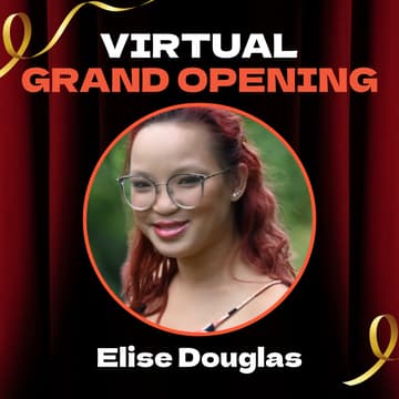 Cover Image for Elise Douglas' Virtual Grand Opening