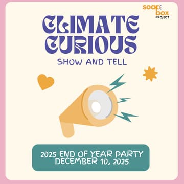Cover Image for climate curious show & tell | 2025 wrap party by Soapbox Project