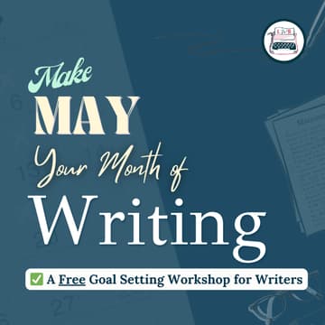 Cover Image for 🎯 Make May Your Month of Writing: A Goal Setting Workshop for Writers (FREE)