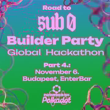 Cover Image for Road to Sub0: Builder Party Workshop - Budapest (Part 4.)