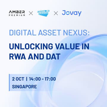 Cover Image for Digital Asset Nexus: Unlocking Value in RWA and DAT | Amber Premium X Animoca Brands X Jovay by Ant Digital Technologies
