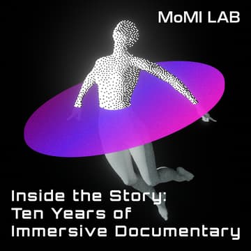 Cover Image for Inside the Story: Ten Years of Immersive Documentary