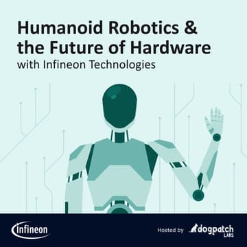 Cover Image for Humanoid Robotics & the Future of Hardware with Infineon Technologies