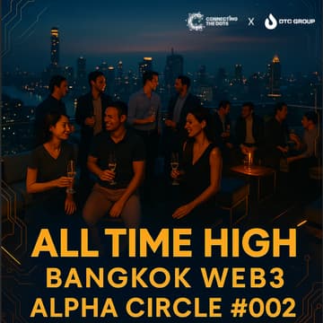 Cover Image for All Time High: Bangkok Web3 Alpha Circle #002 Presented by DTC Group